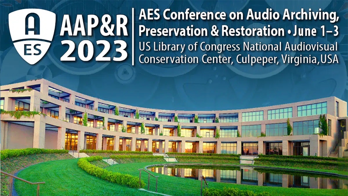 Full program details are now available for the AES International Conference on Audio Archiving, Preservation and Restoration, taking place June 1 – 3 at the U.S. Library of Congress National Audio-Visual Conservation Center in Culpeper, Virginia.