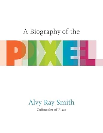 A Biography Of The Pixel book cover.